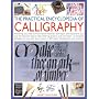 The Practical Encyclopedia of Calligraphy: Everything You Need to Know About Materials, Techniques and Equipment, Plus Over 50 Beautiful Step-by-step Lettering ... Than 12 Complete Alphabets to Copy and Learn