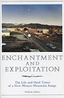Enchantment and Exploitation: The Life and Hard Times of a New Mexico Mountain Range