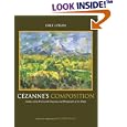 C�zanne's Composition: Analysis of His Form with Diagrams and Photographs of His Motifs