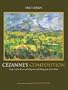 C�zannes Composition: Analysis of His Form with Diagrams and Photographs of His Motifs