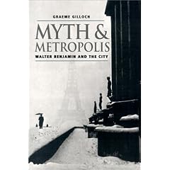 Myth and Metropolis: Walter Benjamin and the City
