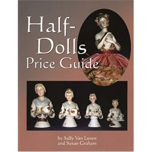Half-Dolls Price Guide by Sally Van Luven and Susan Graham