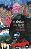 The Elephant and the Maruti: Stories