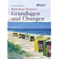 Workshop �lmalerei - Grundlagen und �bungen