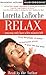 Relax--You May Only Have a Few Minutes Left: Using the Power of Humor to Overcome Stress in Your Life and Work