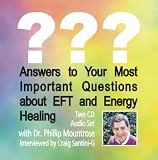 Answers to Your Most Important Questions about EFTand Energy Healing (2-CD Set)
