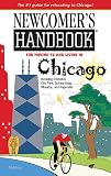 Newcomer's Handbook For Moving to and Living in Chicago: Including Evanston, Oak Park, Schaumburg, Wheaton, and Naperville (Newcomer's Handbook for Chicago)