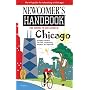 Newcomer's Handbook For Moving to and Living in Chicago: Including Evanston, Oak Park, Schaumburg, Wheaton, and Naperville (Newcomer's Handbook for Chicago)