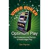 Video Poker Optimum Play: The Strategies and Tactics of Advantage Play