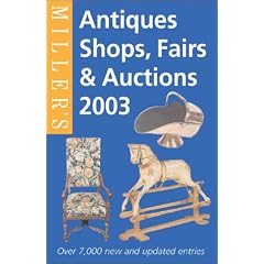 Miller's: Antiques Shops, Fairs and Auctions 2003 by Mitchell Beazley Editorial