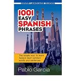 Produkt-Bild: 1001 EASY SPANISH PHRASES BY Loaeza, Pablo Garcia[Paperback]Dover Publications(Publisher)