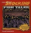 Ray Troll's Shocking Fish Tales: Fish, Romance, and Death in Pictures
