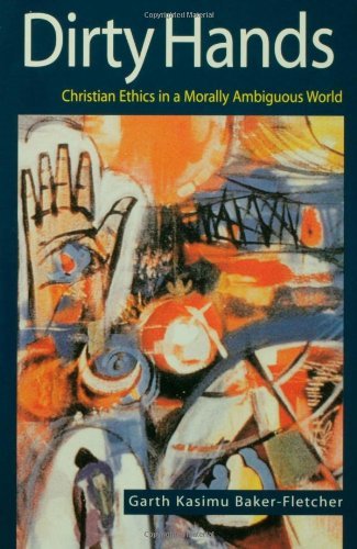 Dirty Hands: Christian Ethics in a Morally Ambiguous World