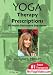 Yoga Therapy Prescriptions - 60 Health Restorative Sequences ~ Laura Hawes