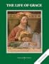 The Life of Grace (Faith & life series)