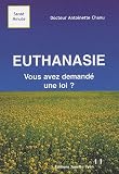 Euthanasie : Vous avez demand� une loi ?