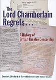 Lord Chamberlain Regrets: A History of British Theatre Censorship (British Library - Corpus of British Medieval Library Catalog)