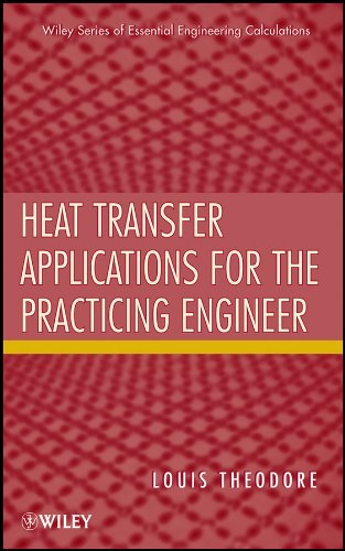 Heat Transfer Applications for the Practicing Engineer (Essential Engineering Calculations Series)