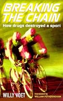 Breaking the Chain: Drugs and Cycling - The True Story