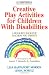 Creative Play Activities for Children with Disabilities: A Resource Book for Teachers and Parents