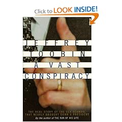 A Vast Conspiracy: The Real Story of the Sex Scandal That Nearly Brought Down a President