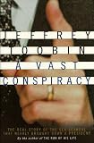 A Vast Conspiracy: The Real Story of the Sex Scandal That Nearly Brought Down a President