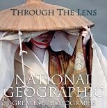 Through the Lens: National Geographic's Greatest Photographs