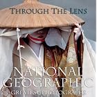 Through the Lens: National Geographic's Greatest Photographs by Leah Bendavid Val