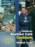 Fishworks Seafood Cafe Cookbook