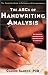 The ABCs of Handwriting Analysis: The Complete Guide to Techniques and Interpretations