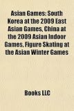 Asian Games: South Korea at the 2009 East Asian Games, China at the 2009 Asian Indoor Games, Figure Skating at the Asian Winter Games