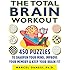 The Total Brain Workout: 450 Puzzles to Sharpen Your Mind, Improve Your Memory & Keep Your Brain Fit