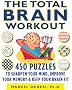 The Total Brain Workout: 450 Puzzles to Sharpen Your Mind, Improve Your Memory and Keep Your Brain Fit