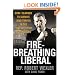 Fire-Breathing Liberal: How I Learned to Survive (and Thrive) in the Contact Sport of Congress