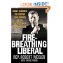 Fire-Breathing Liberal: How I Learned to Survive (and Thrive) in the Contact Sport of Congress