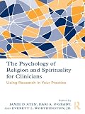 The psychology of religion and spirituality for clinicians : using research in your practice