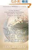 Fearful Rise of Markets, The: Global Bubbles, Synchronized Meltdowns, and How To Prevent Them in the Future