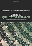 Video in qualitative research : analysing social interaction in everyday life