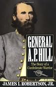 General A.P. Hill: The Story of a Confederate Warrior: James I. Robertson Jr.: 9780679738886: Amazon.com: Books