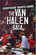 Everybody Wants Some: The Van Halen Saga