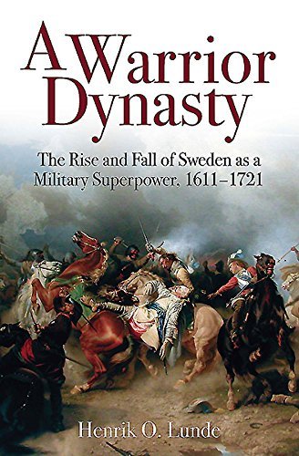 A Warrior Dynasty: The Rise and Decline of Sweden as a Military Superpower by Henrik O. Lunde (28-Sep-2014) Hardcover
