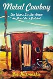 Metal Cowboy: Ten Years Further Down the Road Less Pedaled