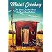 Metal Cowboy: Ten Years Further Down the Road Less Pedaled