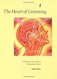 The Heart of Listening, Volume I: A Visionary Approach to Craniosacral Work