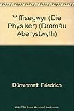 Y ffisegwyr (Die Physiker)