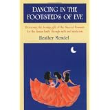 Dancing in the Footsteps of Eve: Retrieving the Healing Gift of the Sacred Feminine for the Human Family through Myth and Mysticism