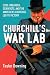 Churchill's War Lab: Code Breakers, Scientists, and the Mavericks Churchill Led to Victory