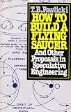 How to Build a Flying Saucer: And Other Proposals in Speculative Engineerings (0134024613) by Pawlicki, T. B.