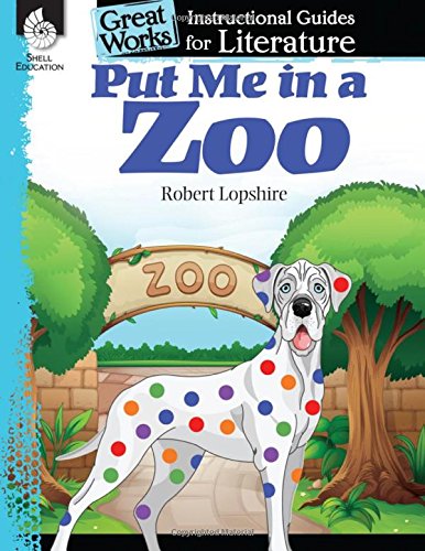 Put Me in the Zoo: An Instructional Guide for Literature (Great Works)
