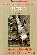 Voices from the Front : WW I : Lafayett Escadrille and the Battle of Belleau Wood (American Heritage Voices from the Front Series) (American Heritage Voices from the Front Series)